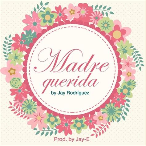 Madre Querida Single By Jay Rodriguez
