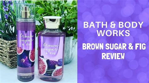 Bath And Body Works Brown Sugar And Fig Review Youtube