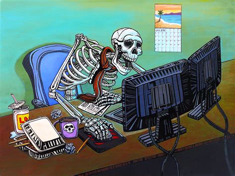 Please consider making a donation to sunny skyz and help our mission to make the world a better place. Working Stiff depicts a hardworking skeleton at a computer