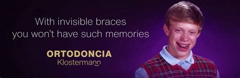 Ortodoncia Klostermann Bad Luck Brian Promotes Invisible Braces Ads