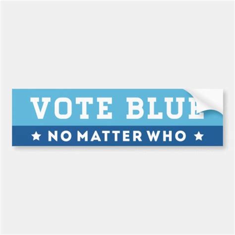 Vote Blue No Matter Who Bumper Sticker Zazzle