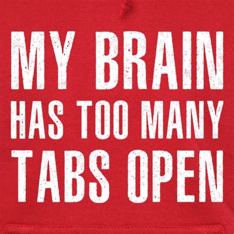 My Brain Has Too Many Tabs Open Hoodie By Chargrilled