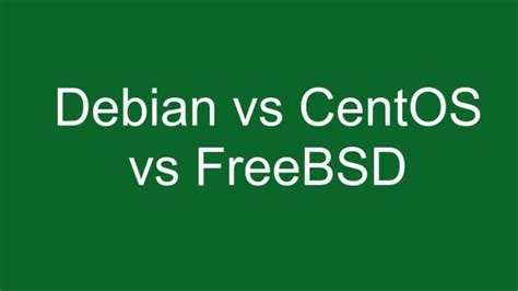 Debian Vs Centos Vs Freebsd Comparison Pakainfo