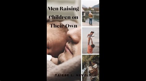 Men Raising Children On Their Own Interview 2 With Author Taiese L