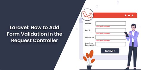 Laravel How To Add Form Validation In The Request Controller Magecomp