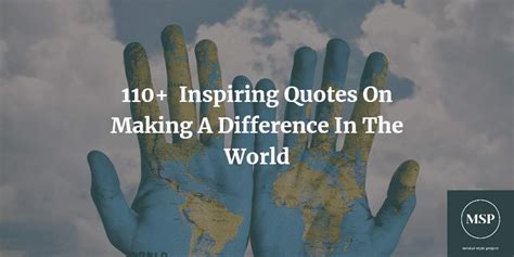 110 Inspiring Quotes About Making A Difference In The World