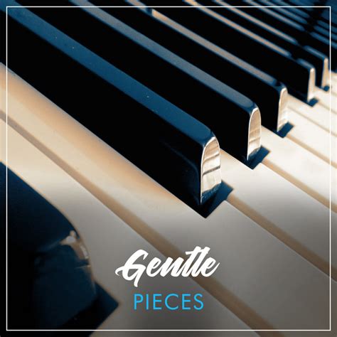Gentle Pieces Compilation By Various Artists Spotify