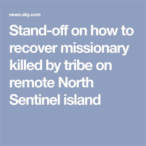 Stand Off On How To Recover Missionary Killed By Tribe On Remote North
