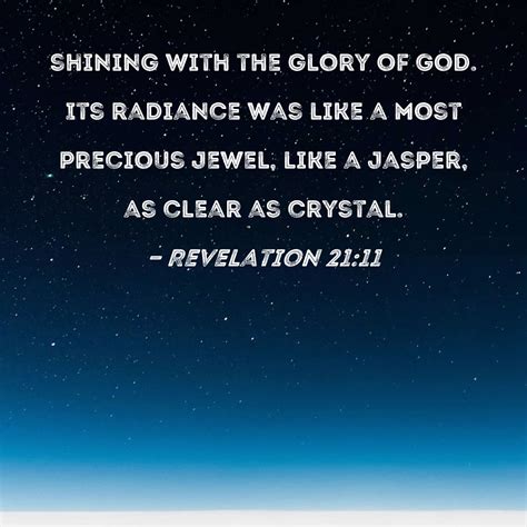 Revelation 21:11 shining with the glory of God. Its radiance was like a