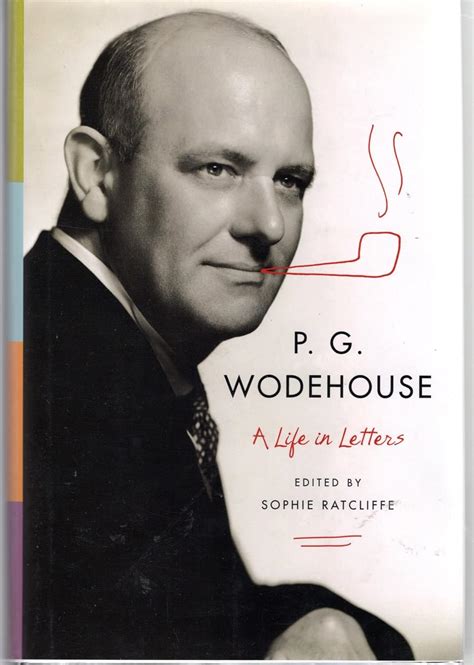p g wodehouse a life in letters wodehouse p g ratcliffe sophie