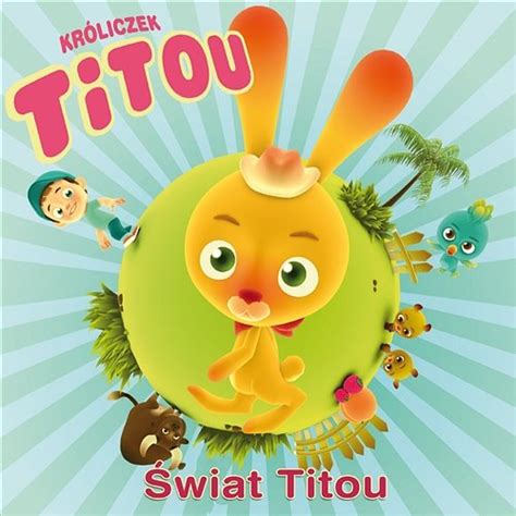 «le matin» a suivi jeudi un cheval le hongre «raconte» sa journée. Swiat Titou - Titou Le Lapinou | Muzyka, mp3 Sklep EMPIK.COM