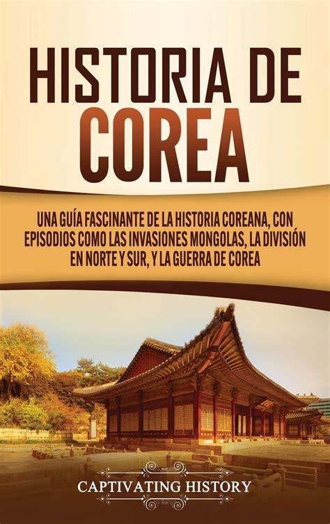 Buy Historia De Corea Una Guía Fascinante De La Historia Coreana Con