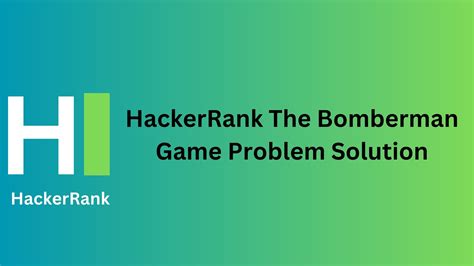 Hackerrank The Bomberman Game Solution Thecscience