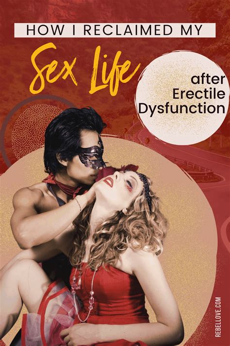 How I Reclaimed My Sex Life After Erectile Dysfunction Rebel Love