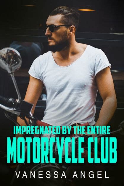 Impregnated By The Entire Motorcycle Club Reverse Harem Mc Erotic