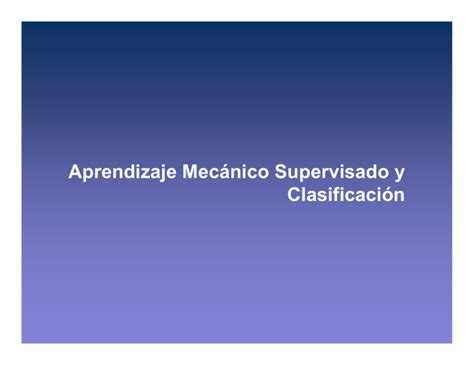 Aprendizaje Mecánico Supervisado Y Clasificación