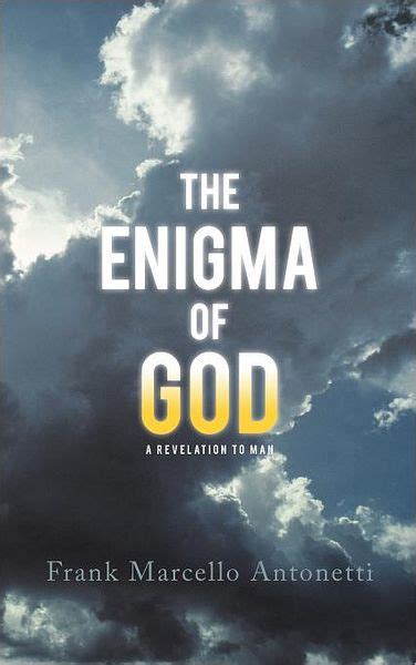 The Enigma Of God A Revelation To Man By Frank Marcello Antonetti Paperback Barnes And Noble®