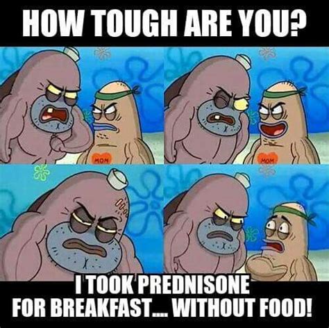 'wumbo' is a classic spongebob reference. Prednisone problems... I've only actually done this a few ...