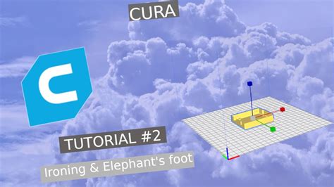 Cura Tutorial 2 Ironing And How To Remove Elephants Foot Youtube
