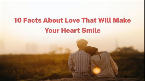 10 Facts About Love That Will Make Your Heart Smile Love Lovefacts Relationshipfacts