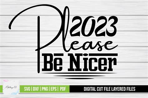 2023 Please Be Nicer Svg Graphic By Metodesign102 · Creative Fabrica