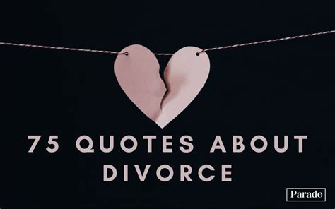 75 Quotes About Divorce To Give You Strength Parade