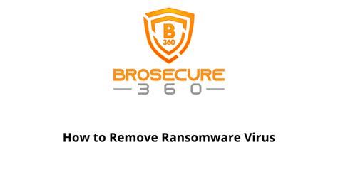 How To Remove Ransomware Virus Brosecure360