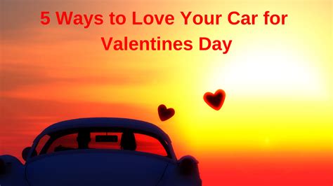 5 ways to love your car for valentines day luxury auto works