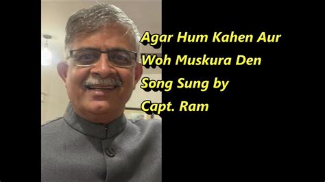 Agar Hum Kahen Aur Woh Muskura Den Song Sung By Captram Youtube