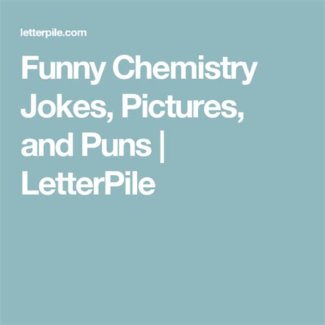Funny Chemistry Jokes Pictures And Puns Letterpile Funny Chemistry Teaching Chemistry