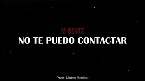 M Bentz No Te Puedo Contactar Youtube
