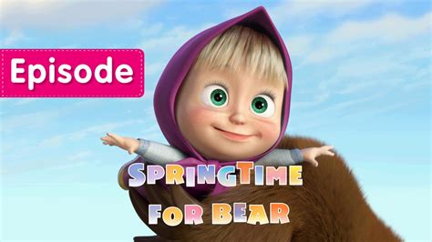 Masha And The Bear Springtime For Bear 🌷 Episode 7 Youtube