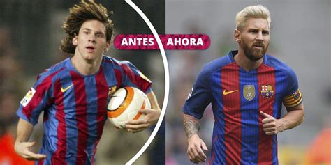 Así Ha Cambiado Leo Messi El Antes Y El Después Del Futbolista Del Fc
