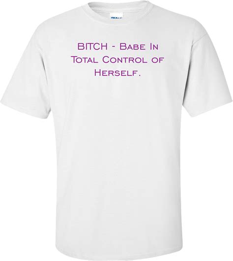 Bitch Babe In Total Control Of Herself Shirt