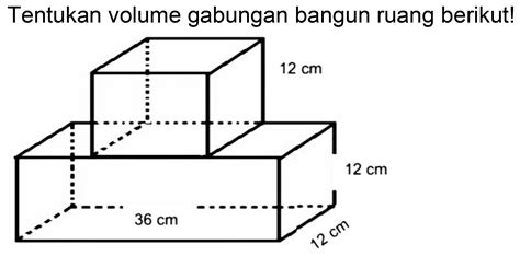 Tentukan Volume Gabungan Bangun Ruang Berikut