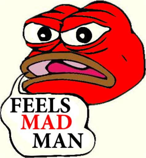 Feels Mad Man Angry Pepe Know Your Meme