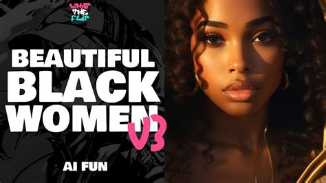 Beautiful Black Women Ai Art V3 Let Me Know Your Favourite Youtube