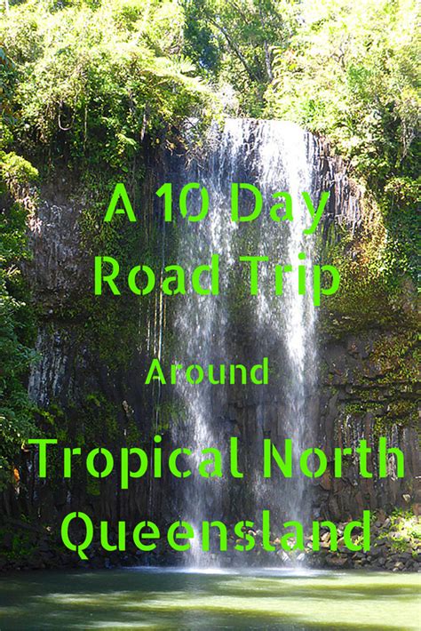 A 10 Day Road Trip Around Tropical North Queensland Trip Road Trip