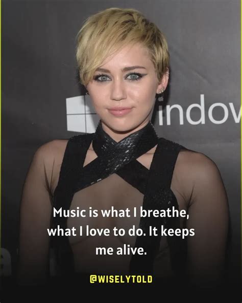 21 miley cyrus quotes about love struggle and truth wisely told