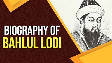 Biography Of Bahlul Lodi Founder Of Lodi Dynasty Ruled Delhi