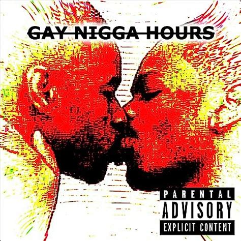Gay Nigga Hours Explicit By Nigpro On Amazon Music Amazon Com