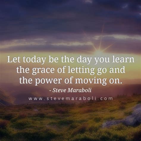 Let Today Be The Day You Learn The Grace Of Letting Go And The Power Of