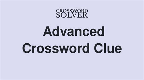 Advanced Crossword Clue Answers Crossword Solver