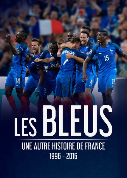 Les Bleus Une Autre Histoire De France 2016