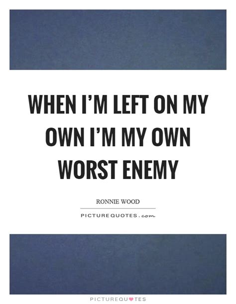 I Am My Own Worst Enemy Quote I Am My Own Worst Enemy By Girlbehindtheglasses On Deviantart