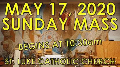 St Luke Catholic Church Sunday Mass May 17 2020 1030am Youtube