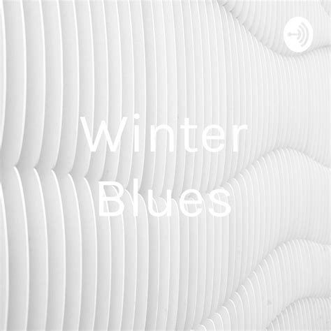 Winter Blues Podcast On Spotify