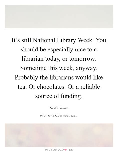 Its Still National Library Week You Should Be Especially Nice