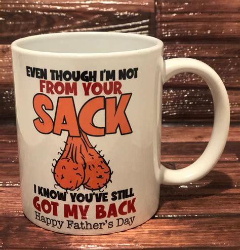 Even Though Im Not From Your Sack I Know Youve Got My Back Step Fathers Day Coffee Mug Etsy
