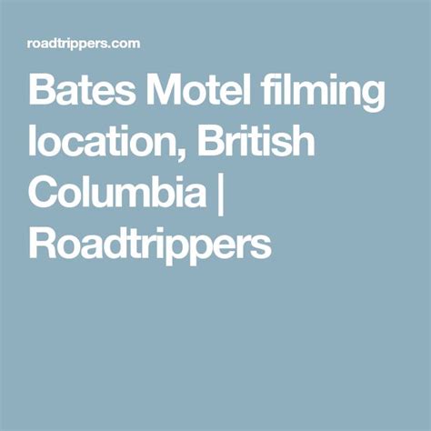 Bates Motel Filming Location British Columbia Roadtrippers Bates